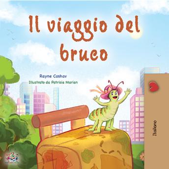 [Italian] - Il viaggio del bruco (Italian Only): The traveling Caterpillar (Italian Only)