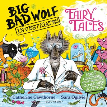 Big Bad Wolf Investigates Fairy Tales: Fact-checking your favourite stories with SCIENCE! Winner of The Week Junior's Best Children's STEM Book of the Year Award 2025