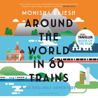 Around the World in 80 Trains: A 45,000-Mile Adventure