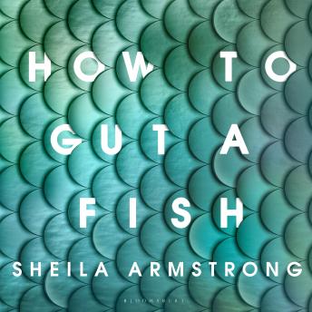 How to Gut a Fish: LONGLISTED FOR THE EDGE HILL PRIZE 2022