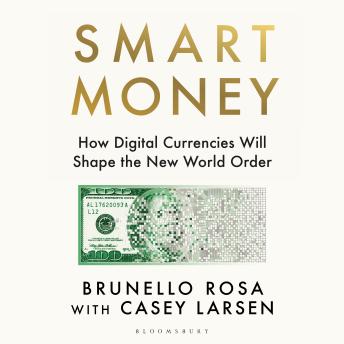 Smart Money: How Digital Currencies Will Shape the New World Order