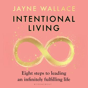 Intentional Living: Eight steps to leading an infinitely fulfilling life