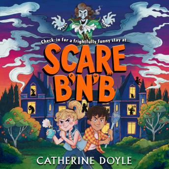 Scare B’n’B: The first book in the spooktacularly funny series from Catherine Doyle