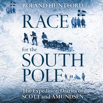 Race for the South Pole: The Expedition Diaries of Scott and Amundsen