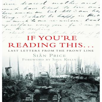 If You’re Reading This...: Last Letters from the Front Line