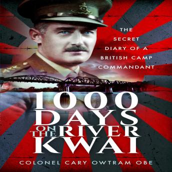 Download 1000 Days on the River Kwai: The Secret Diary of a British Camp Commandant by H C Owtram