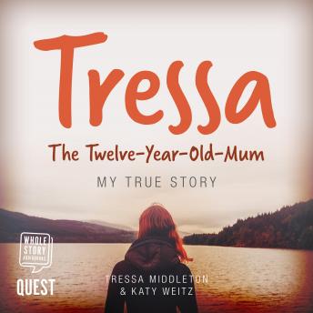 Tressa - The 12-Year-Old Mum: The 12-Year-Old Mum
