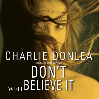 Don't Believe It, Audio book by Charlie Donlea