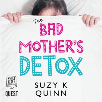 Bad Mother's Detox, Suzy K. Quinn