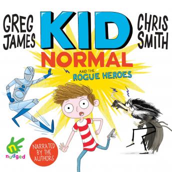 Kid Normal and the Rogue Heroes, Audio book by Chris Smith, Greg James