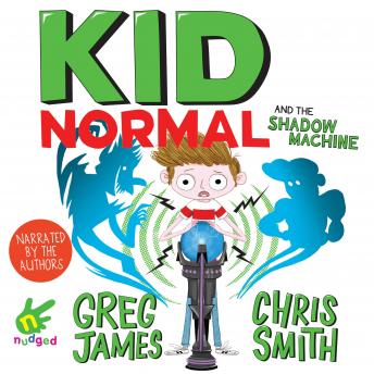 Kid Normal and the Shadow Machine, Audio book by Chris Smith, Greg James