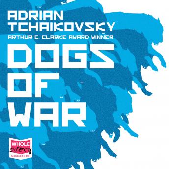 Dogs of War, Audio book by Adrian Tchaikovsky