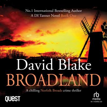 Broadland: A Chilling Norfolk Broads Crime Thriller: British Detective Tanner Murder Mystery Series Book 1