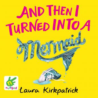 Download Best Audiobooks Kids And Then I Turned into a Mermaid by Laura Kirkpatrick Free Audiobooks for Android Kids free audiobooks and podcast