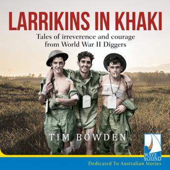 Larrikins in Khaki, Tim Bowden