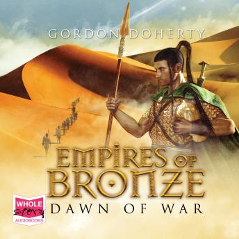 Empires of Bronze: Dawn of War, Audio book by Gordon Doherty