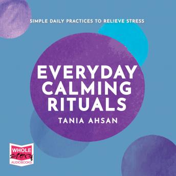 Everyday Calming Rituals: Simple Daily Practices to Reduce Stress