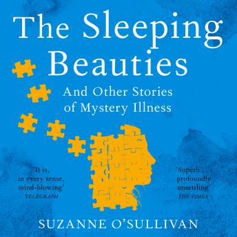 Download Sleeping Beauties: And Other Stories of Mystery Illness by Suzanne O'sullivan
