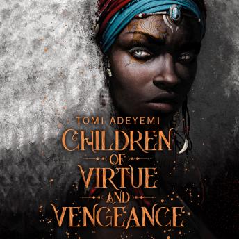 Children of Virtue and Vengeance, Audio book by Tomi Adeyemi