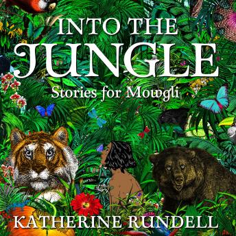 Into the Jungle, Audio book by Katherine Rundell