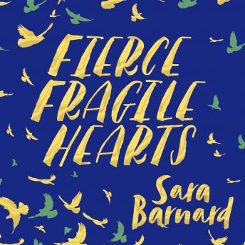Fierce Fragile Hearts, Audio book by Sara Barnard