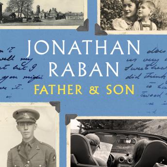 Download Father and Son: A memoir about family, the past and mortality by Jonathan Raban