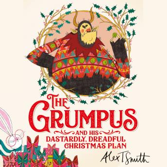 The Grumpus: And His Dastardly, Dreadful Christmas Plan