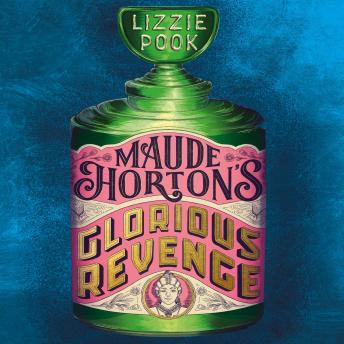 Maude Horton's Glorious Revenge: A Gothic Historical Fiction Set in Victorian London
