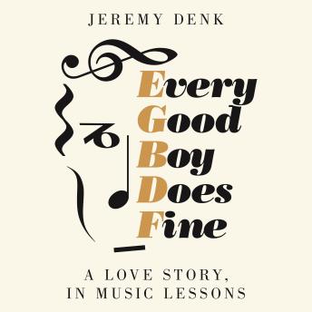 Listen Free to Every Good Boy Does Fine: A Love Story, In Music Lessons ...