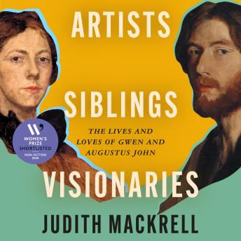 Artists, Siblings, Visionaries: Shortlisted for the Women's Prize for Non-Fiction
