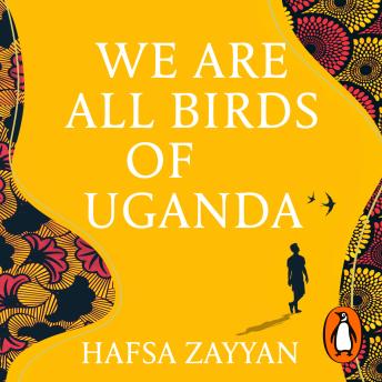 We Are All Birds of Uganda, Audio book by Hafsa Zayyan