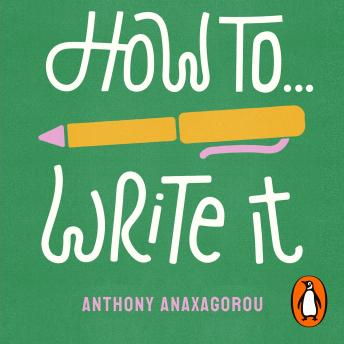 How To Write It: Work With Words, Anthony Anaxagorou