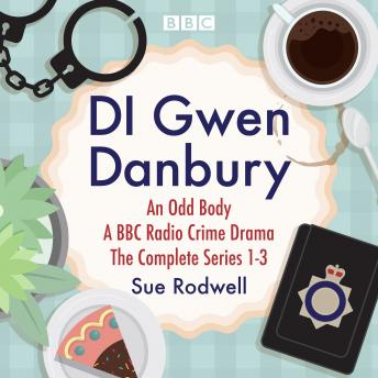 DI Gwen Danbury: An Odd Body: Series 1-3: A BBC Radio crime drama