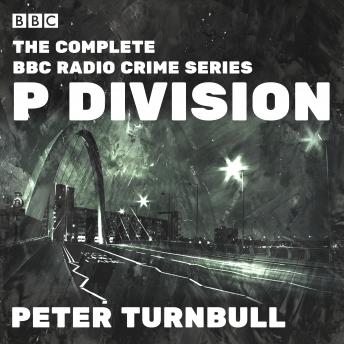 P Division: The Complete BBC Radio crime series