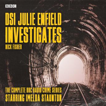 DSI Julie Enfield Investigates: The Complete BBC Radio crime series