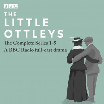 The Little Ottleys: A BBC Radio full-cast drama: The Complete Series 1-5