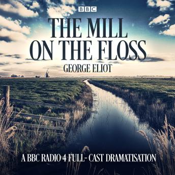 The Mill on the Floss: A BBC Radio 4 full-cast dramatisation