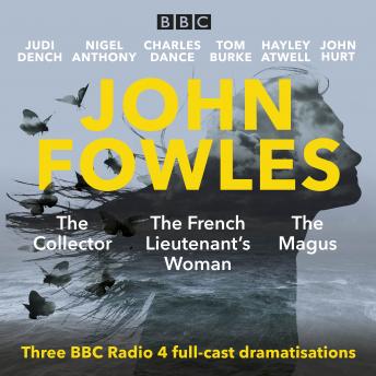 John Fowles: The Collector, The Magus & The French Lieutenant’s Woman: Three BBC Radio 4 full-cast dramatisations
