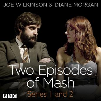 Two Episodes of Mash: Series 1 and 2: A BBC Radio comedy sketch show