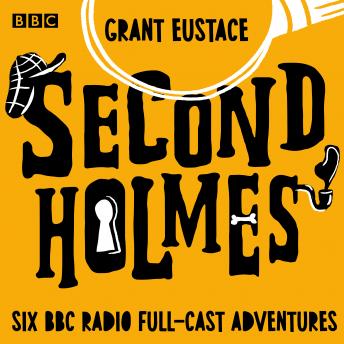 Second Holmes: Six BBC Radio full-cast adventures