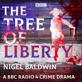 The Tree of Liberty: A BBC Radio 4 crime drama