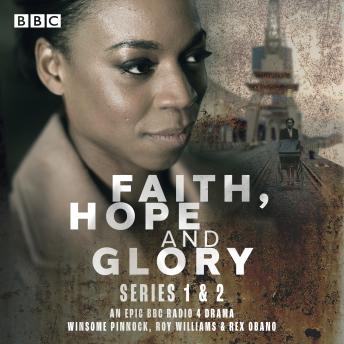 Faith, Hope and Glory: Series 1 and 2: An epic BBC Radio 4 drama