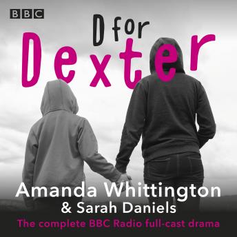 D for Dexter: The complete BBC Radio full-cast drama