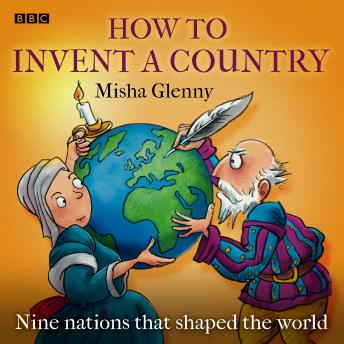 How To Invent A Country: Nine nations that shaped the world