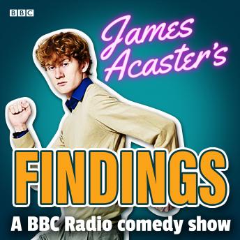 James Acaster’s Findings: A BBC Radio comedy show