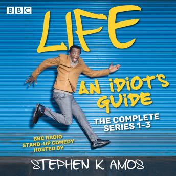 Life: An Idiot’s Guide: The Complete Series 1-3: BBC Radio 4 stand up comedy
