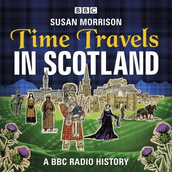 Time Travels in Scotland: A BBC History