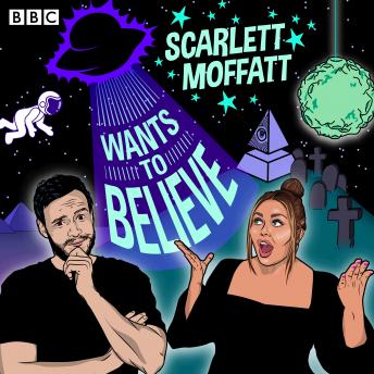 Scarlett Moffatt Wants to Believe: A BBC Radio Show