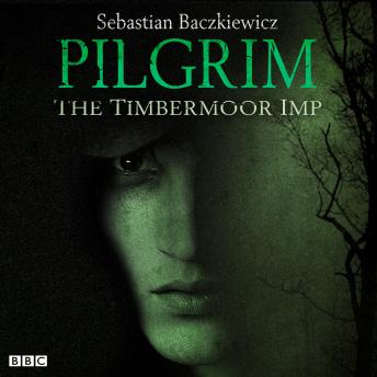 Pilgrim: The Timbermoor Imp: The BBC Radio 4 fantasy drama series