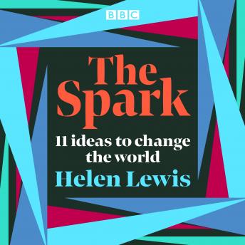 The Spark: 11 ideas to change the world